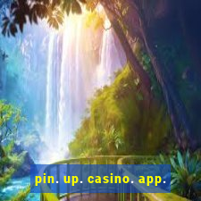 pin. up. casino. app.